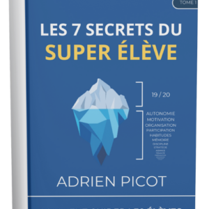 Les 7 Secrets du Super Élève : Comment guider les élèves vers la réussite scolaire